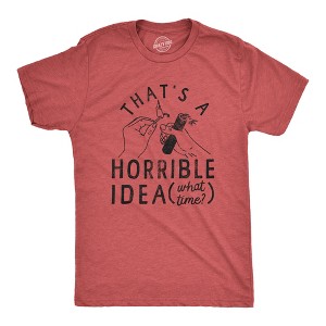 Mens Thats A Horrible Idea What Time T Shirt Funny Sarcastic Fireworks Graphic Novelty Tee For Guys - Crazy Dog Men's T Shirt - 1 of 4