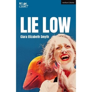 Lie Low - (Modern Plays) by  Ciara Elizabeth Smyth (Paperback) - 1 of 1