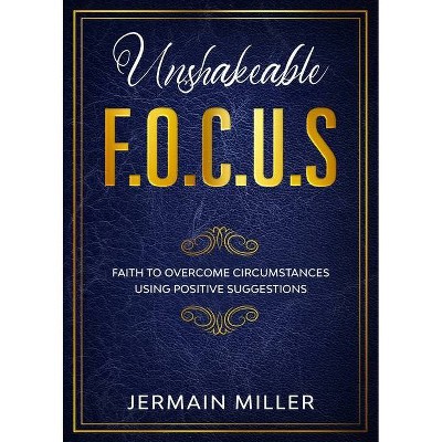 Unshakeable F.O.C.U.S - by  Jermain Miller (Paperback)