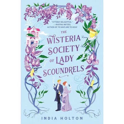 The Wisteria Society of Lady Scoundrels - (Dangerous Damsels) by  India Holton (Paperback)