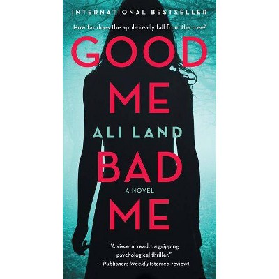 Good Me Bad Me - by  Ali Land (Paperback)