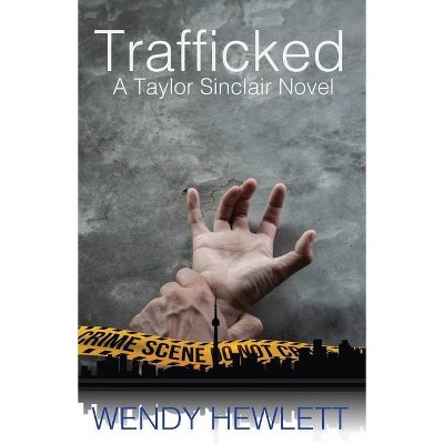 Trafficked - (Taylor Sinclair) by  Wendy Hewlett (Paperback)