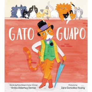 Gato Guapo - by  Anika Aldamuy Denise (Hardcover) - 1 of 1