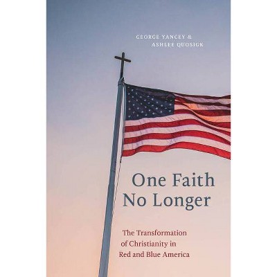 One Faith No Longer - by  George Yancey & Ashlee Quosigk (Paperback)