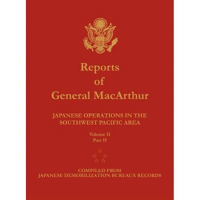 Reports of General MacArthur - by  Douglas MacArthur & Center of Military History (Hardcover)