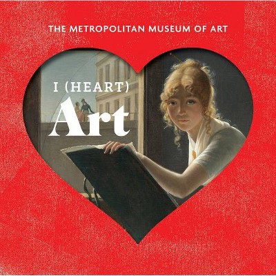 I (Heart) Art - by  Metropolitan Museum of Art the (Hardcover)