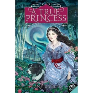 A True Princess - by  Diane Zahler (Paperback) - 1 of 1
