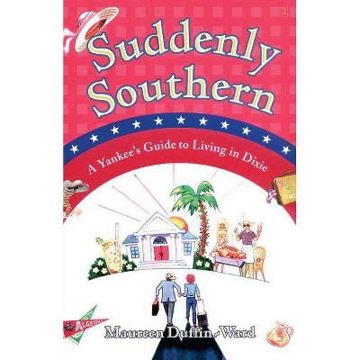 Suddenly Southern - by  Maureen Duffin-Ward (Paperback)