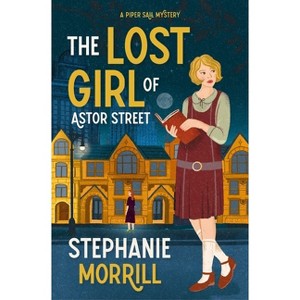 The Lost Girl of Astor Street - by  Stephanie Morrill (Paperback) - 1 of 1