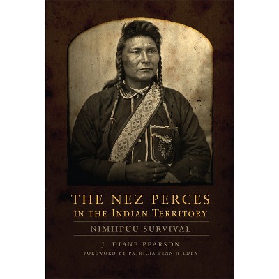 The Nez Perces in the Indian Territory - by J Diane Pearson