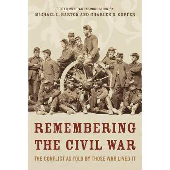 Remembering the Civil War - by  Michael Barton & Charles Kupfer (Paperback)