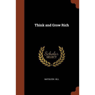 Think and Grow Rich - by  Napoleon Hill (Paperback)