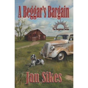 A Beggar's Bargain - (The Bargainer) by  Jan Sikes (Paperback) - 1 of 1