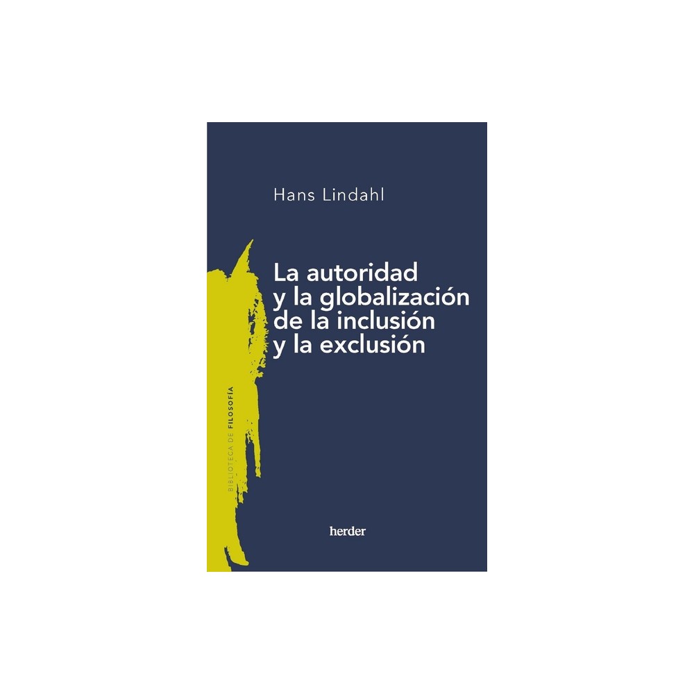 Autoridad Y La Globalizacin de la Inclusin Y La Exclusin, La - by Hans Lindahl (Paperback)