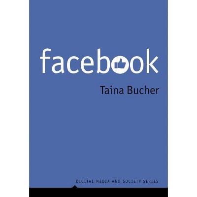 Facebook - (Digital Media and Society) by  Taina Bucher (Hardcover)