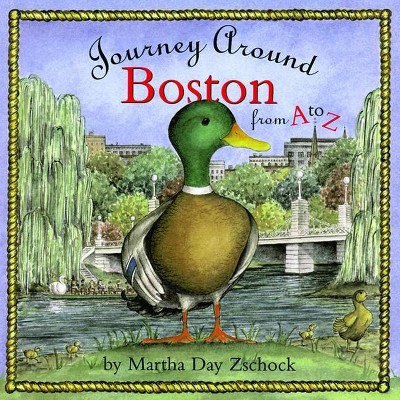 Journey Around Boston from A to Z - (Journey Around A to Z) by  Martha Zschock (Hardcover)