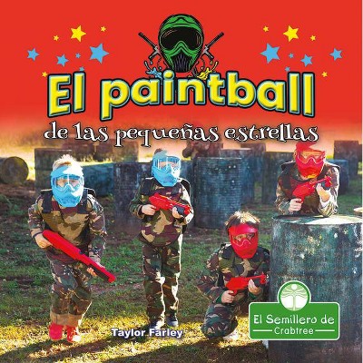 El Paintball de Las Pequeñas Estrellas - by  Taylor Farley (Paperback)