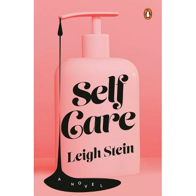 Self Care - by Leigh Stein (Paperback)