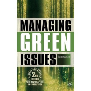 Managing Green Issues - 2nd Edition by  T Curtin (Hardcover) - 1 of 1