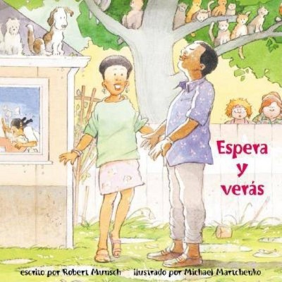 Espera Y Verás - by  Robert Munsch (Paperback)