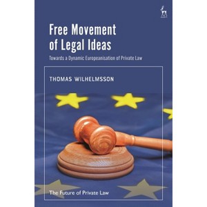 Free Movement of Legal Ideas - (Future of Private Law) by  Thomas Wilhelmsson (Hardcover) - 1 of 1