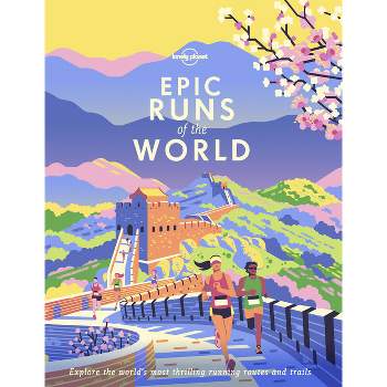 Lonely Planet Epic Runs of the World - (Hardcover)