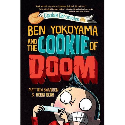 Ben Yokoyama and the Cookie of Doom - (Cookie Chronicles) by  Matthew Swanson (Hardcover)