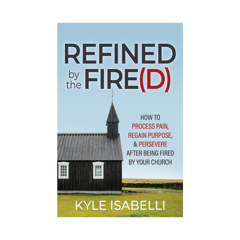 Refined by the Fire(d) - by  Kyle Isabelli (Paperback), 1 of 2