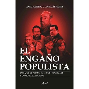 El Engaño Populista - by  Axel Kaiser & Gloria Álvarez (Paperback) - 1 of 1