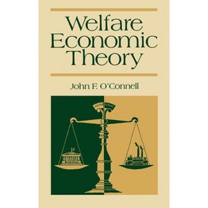 Welfare Economic Theory - by  John F O'Connell (Hardcover) - 1 of 1