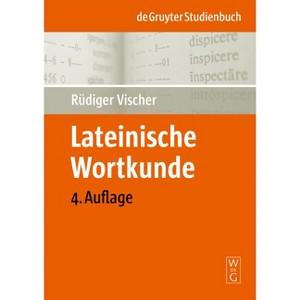 Lateinische Wortkunde - (De Gruyter Studienbuch) 4th Edition by  Rüdiger Vischer (Paperback) - 1 of 1