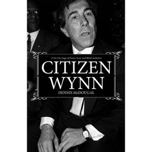 Citizen Wynn - by  Dennis McDougal (Hardcover) - 1 of 1