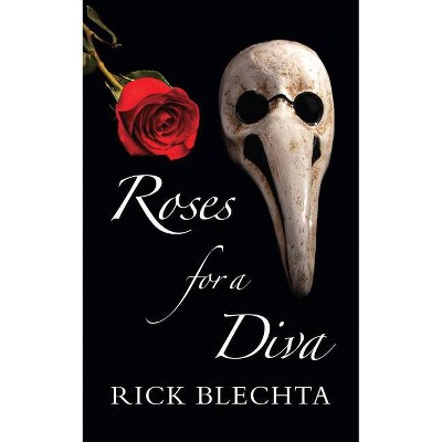 Roses for a Diva - by  Rick Blechta (Paperback)