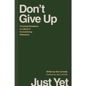 Don't Give Up Just Yet - by  Nick Connolly (Hardcover) - 1 of 1