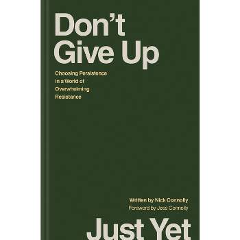 Don't Give Up Just Yet - by  Nick Connolly (Hardcover)