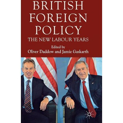 British Foreign Policy - by  O Daddow & J Gaskarth (Hardcover)