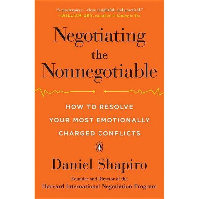 Negotiating the Nonnegotiable - by  Daniel Shapiro (Paperback)
