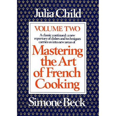 Mastering the Art of French Cooking, Volume 2 - by  Julia Child (Hardcover)