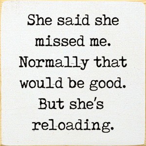 Slickblue Humorous Relationship Wood Sign – She’s Reloading Quote – Rustic Wall or Shelf Decor, Color Options - 1 of 3