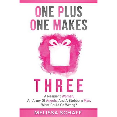 One Plus One Makes Three - by  Melissa Schaff (Paperback)