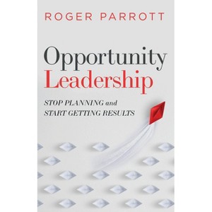 Opportunity Leadership - by  Roger Parrott (Paperback) - 1 of 1