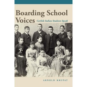 Boarding School Voices - by  Arnold Krupat (Hardcover) - 1 of 1