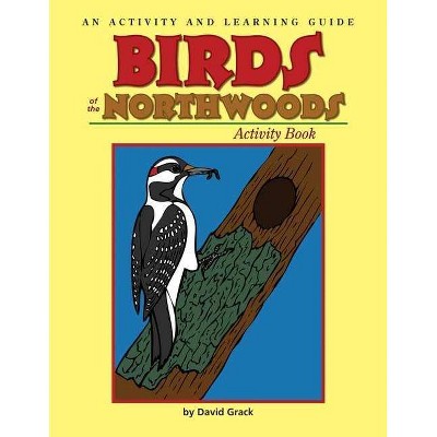 Birds of the Northwoods Activity Book - (Color and Learn) by  David Grack (Paperback)