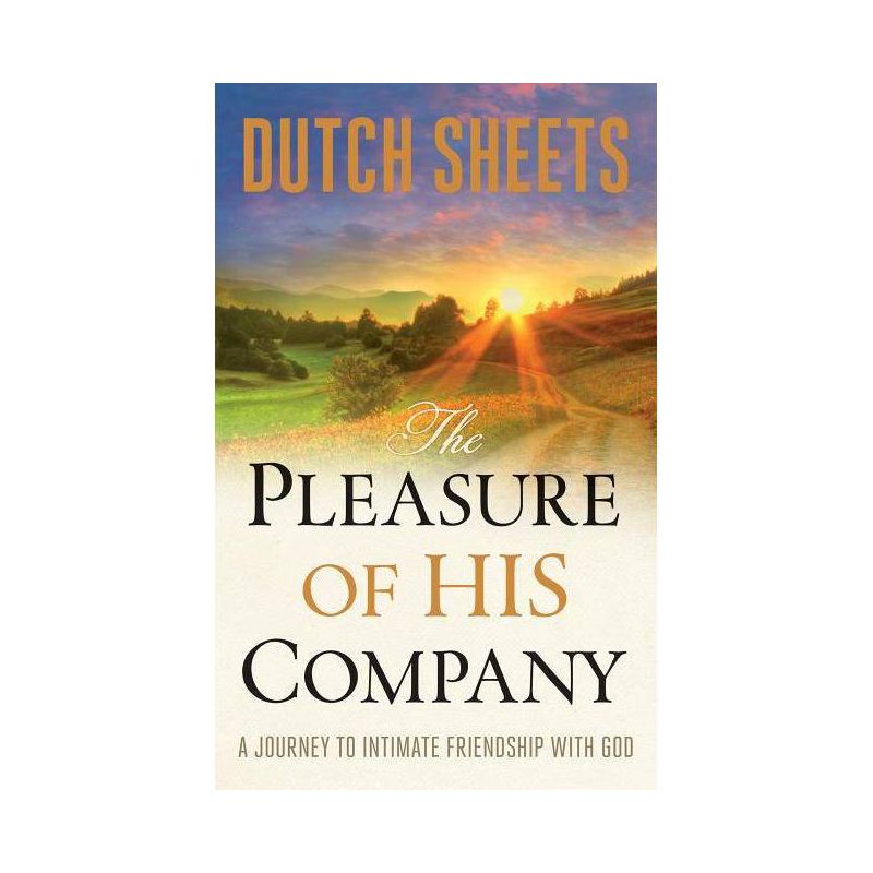 The Pleasure of His Company - by  Dutch Sheets (Paperback), 1 of 2