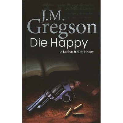 Die Happy - (Lambert and Hook Mystery) Large Print by  J M Gregson (Hardcover)