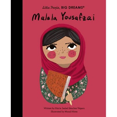 Malala Yousafzai - (Little People, Big Dreams) by  Maria Isabel Sanchez Vegara (Hardcover)