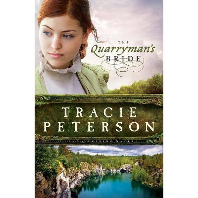 Quarryman's Bride - (Land of Shining Water) by  Tracie Peterson (Paperback)