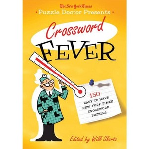 The New York Times Puzzle Doctor Presents Crossword Fever - by  New York Times & Will Shortz (Paperback) - 1 of 1