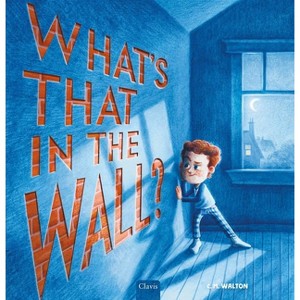 What's That in the Wall? - by  Conor Walton (Hardcover) - 1 of 1
