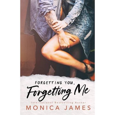 Forgetting You, Forgetting Me - (Memories from Yesterday) by  Monica James (Paperback)